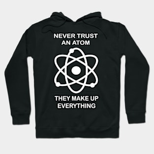 Never trust an atom Hoodie